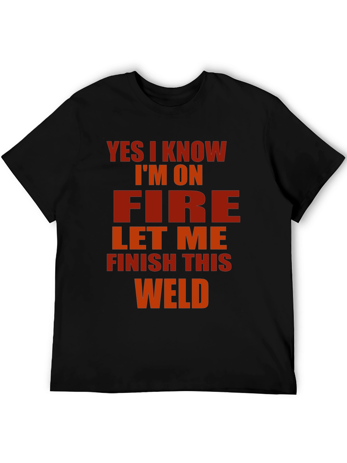 Yes I Know Im On Fire Welder T-Shirt