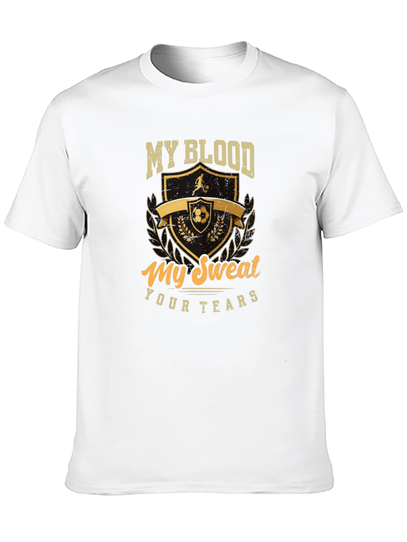 Soccer T-Shirt: My Blood My Sweat Your Tears