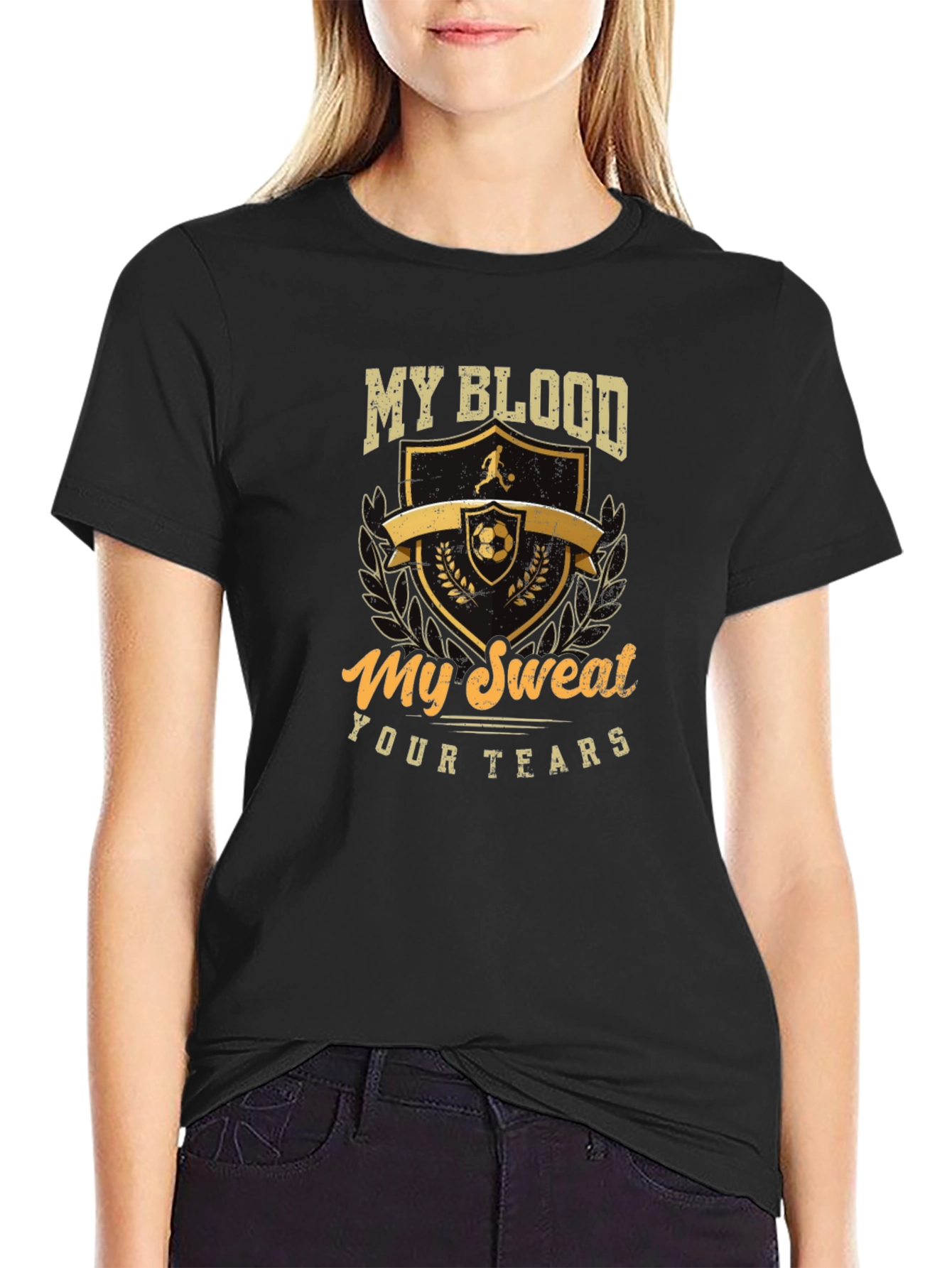 Soccer T-Shirt: My Blood My Sweat Your Tears