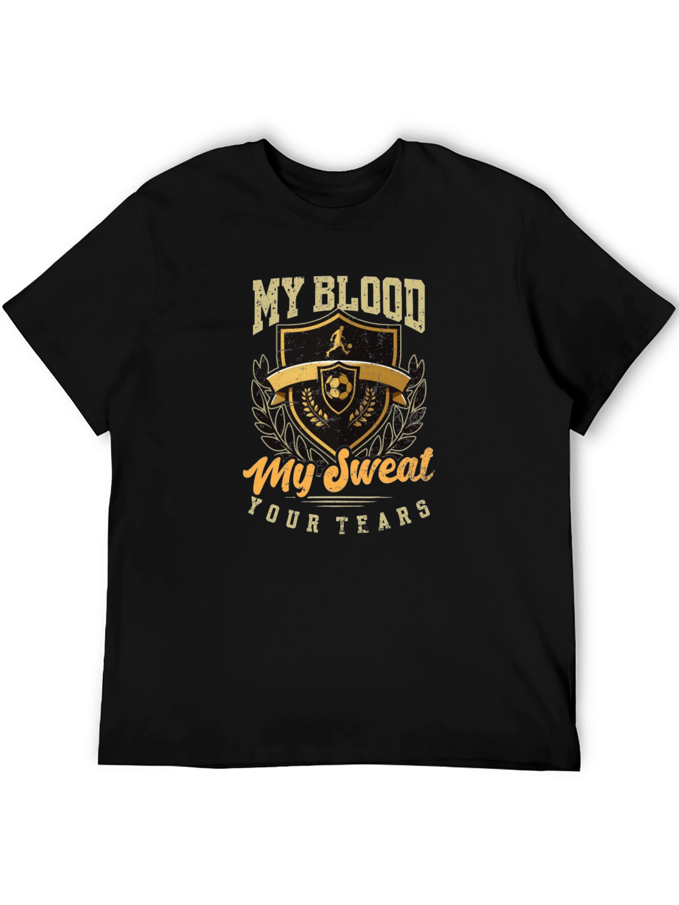 Soccer T-Shirt: My Blood My Sweat Your Tears