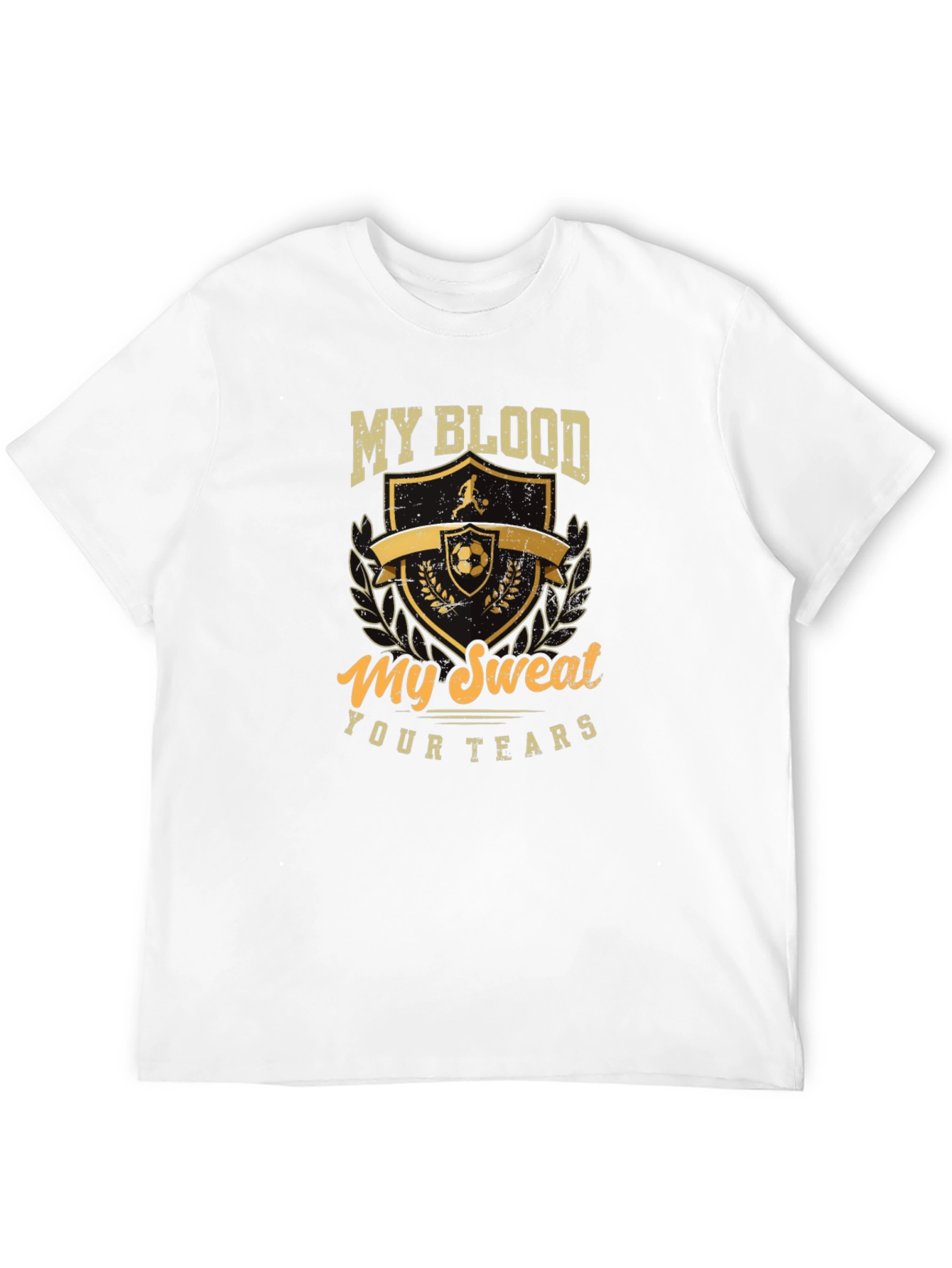 Soccer T-Shirt: My Blood My Sweat Your Tears