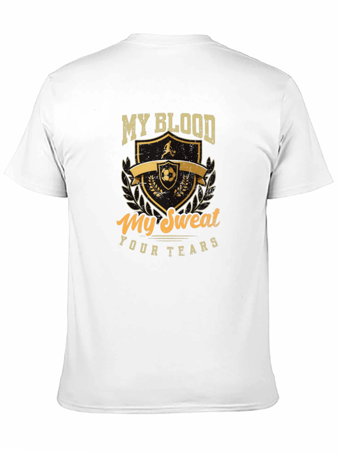 Soccer T-Shirt: My Blood My Sweat Your Tears
