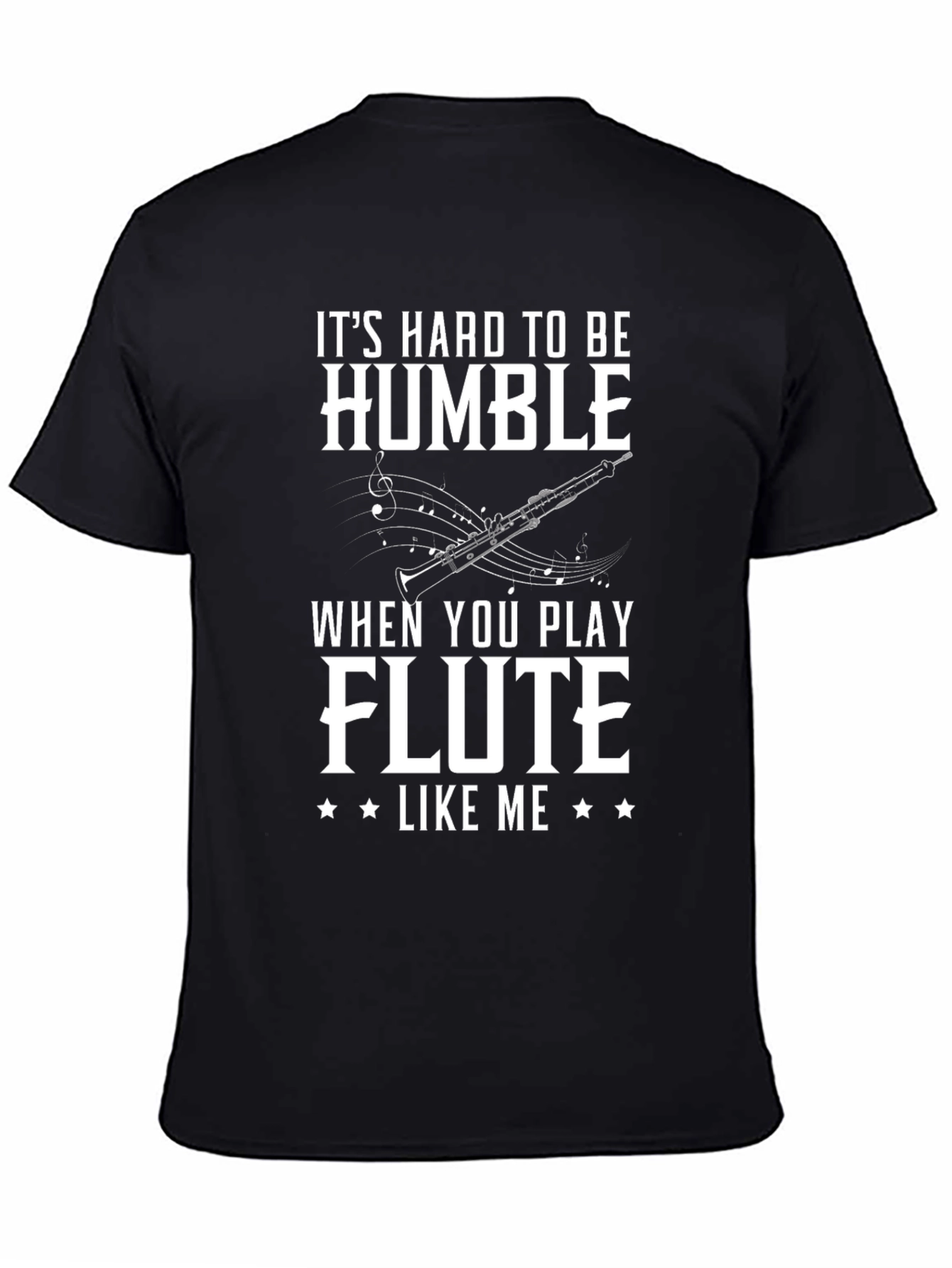 Funny Flute Player T-Shirt - Hard to Be Humble