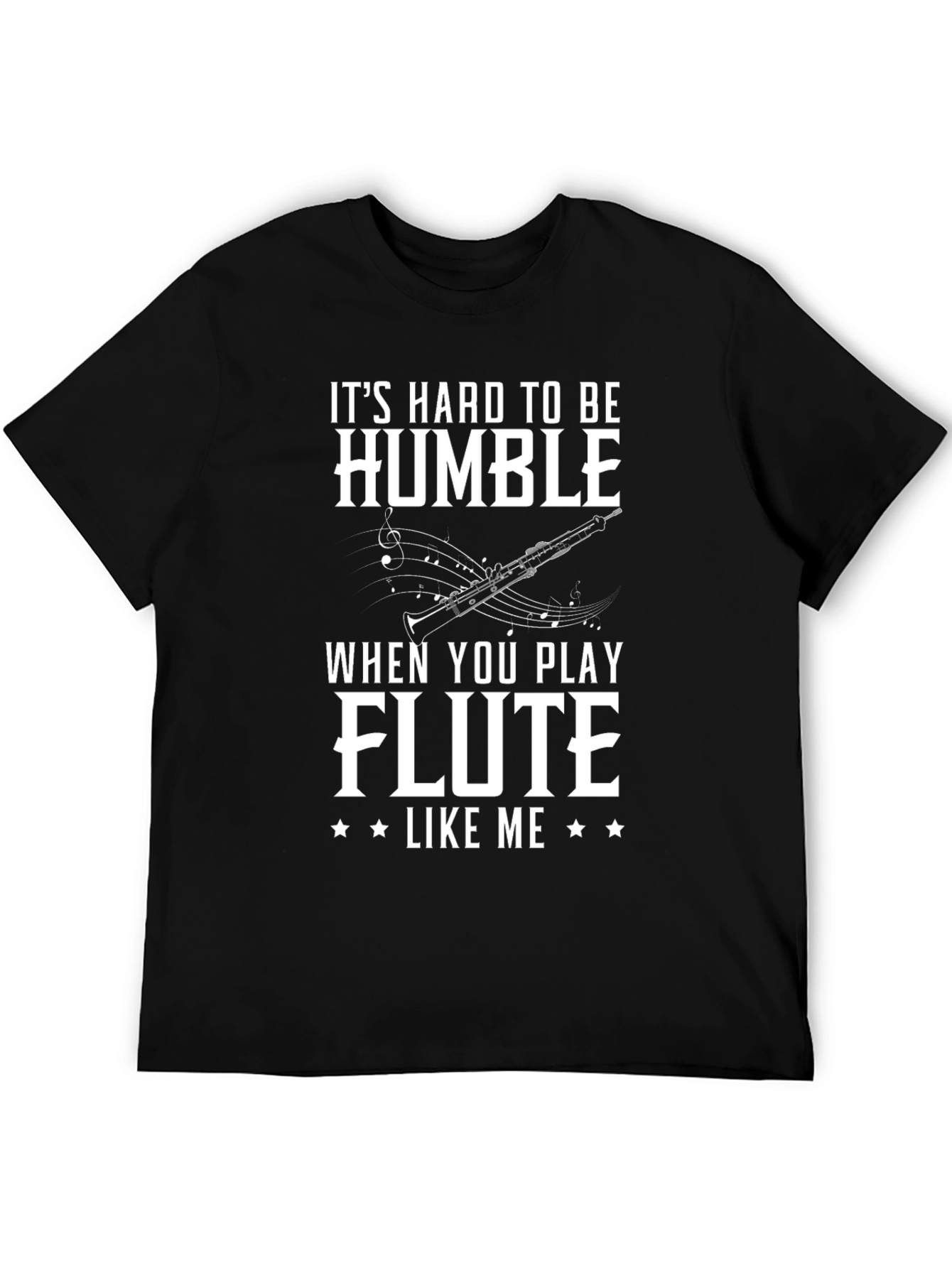 Funny Flute Player T-Shirt - Hard to Be Humble