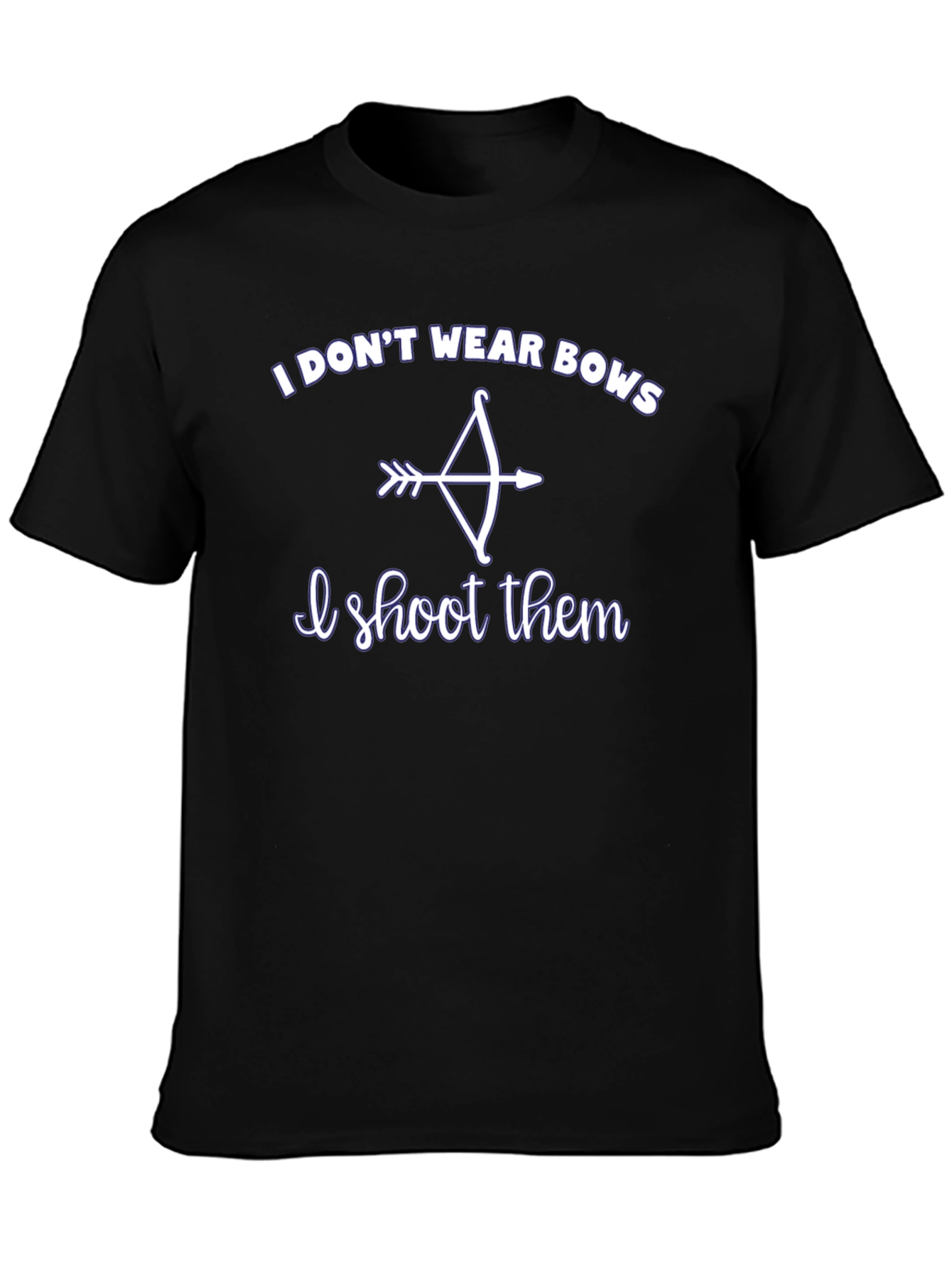 I Dont Wear Bows I Shoot Them T-Shirt