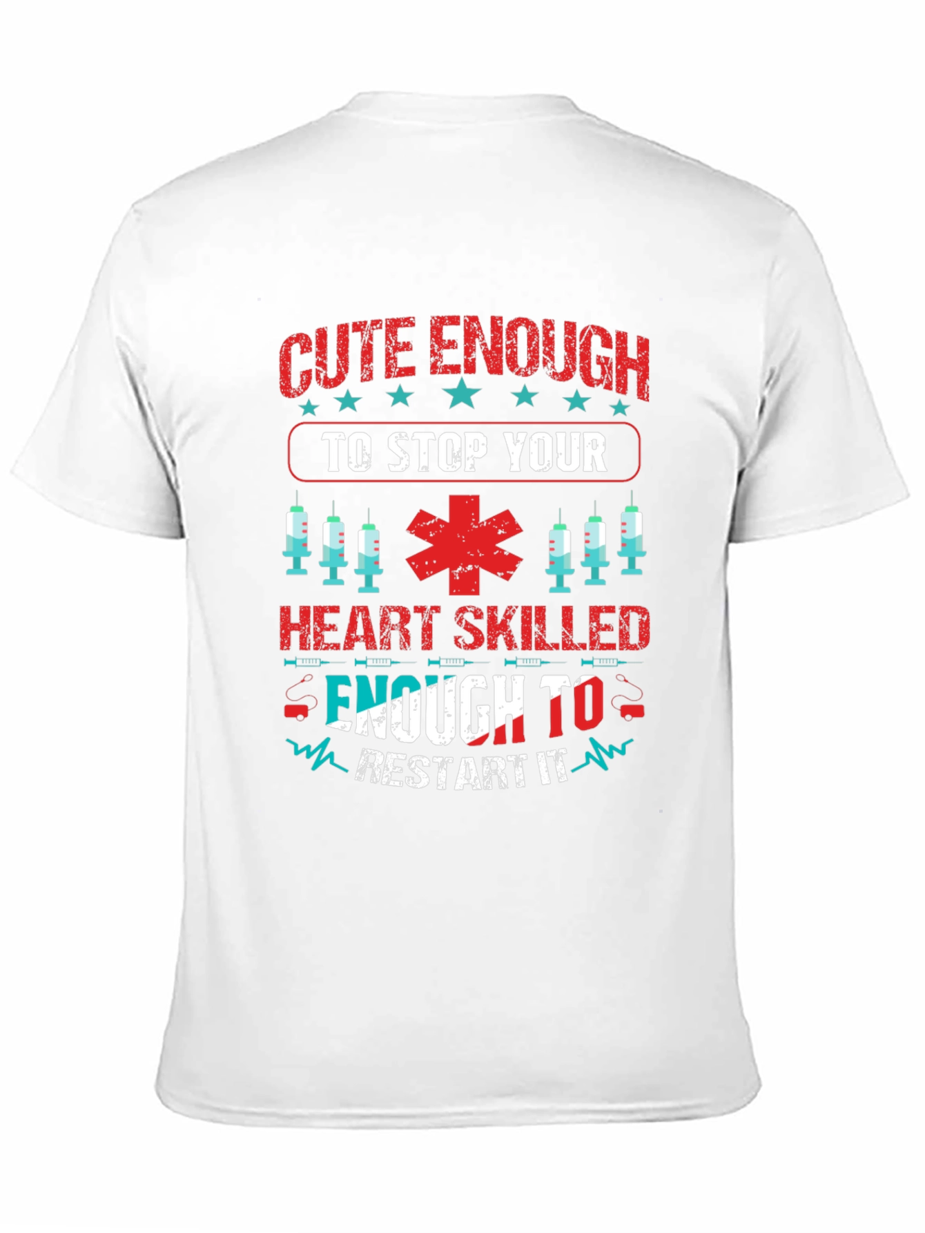Cute Enough To Stop Your Heart Skilled Enough T-Shirt