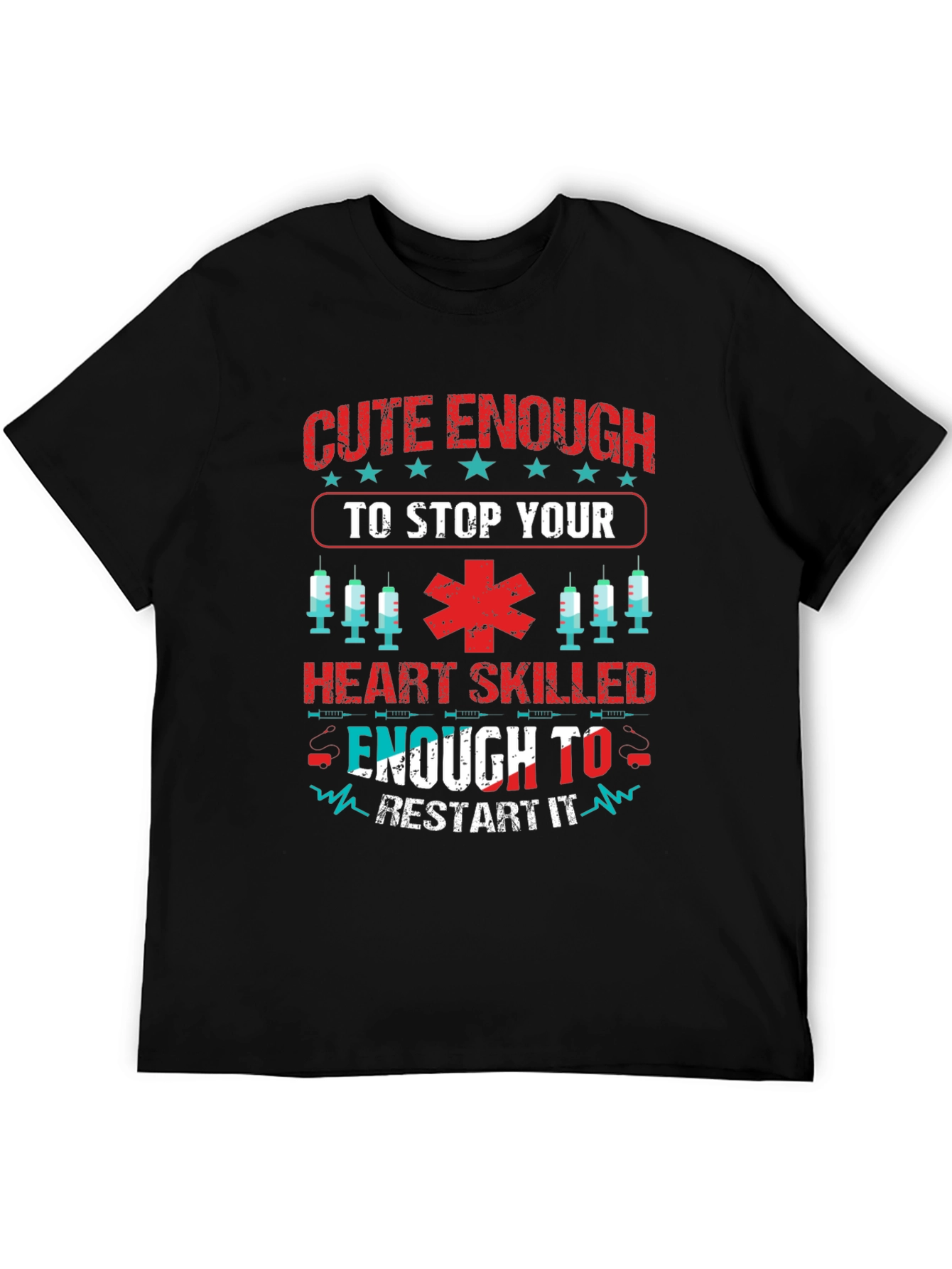 Cute Enough To Stop Your Heart Skilled Enough T-Shirt