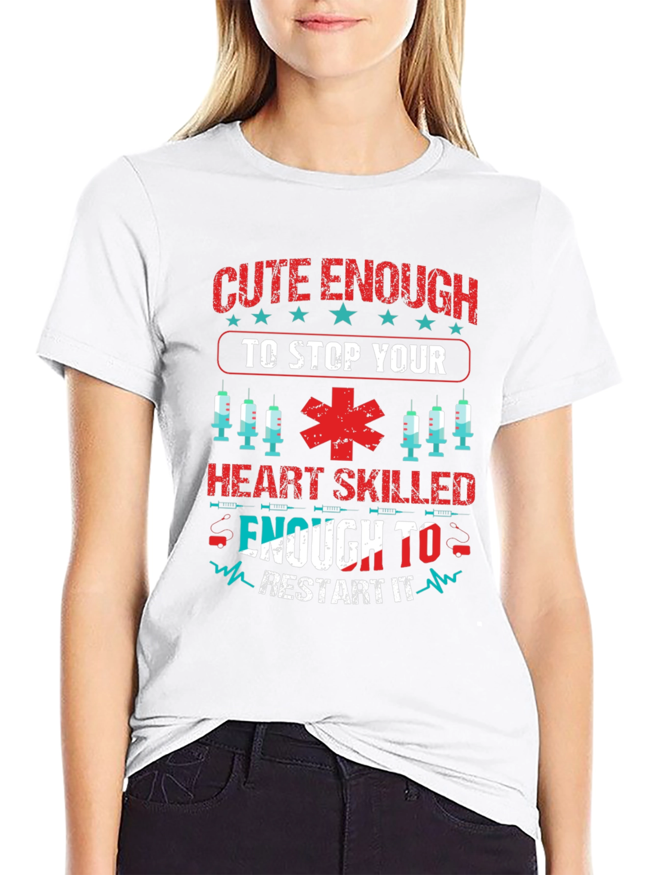 Cute Enough To Stop Your Heart Skilled Enough T-Shirt