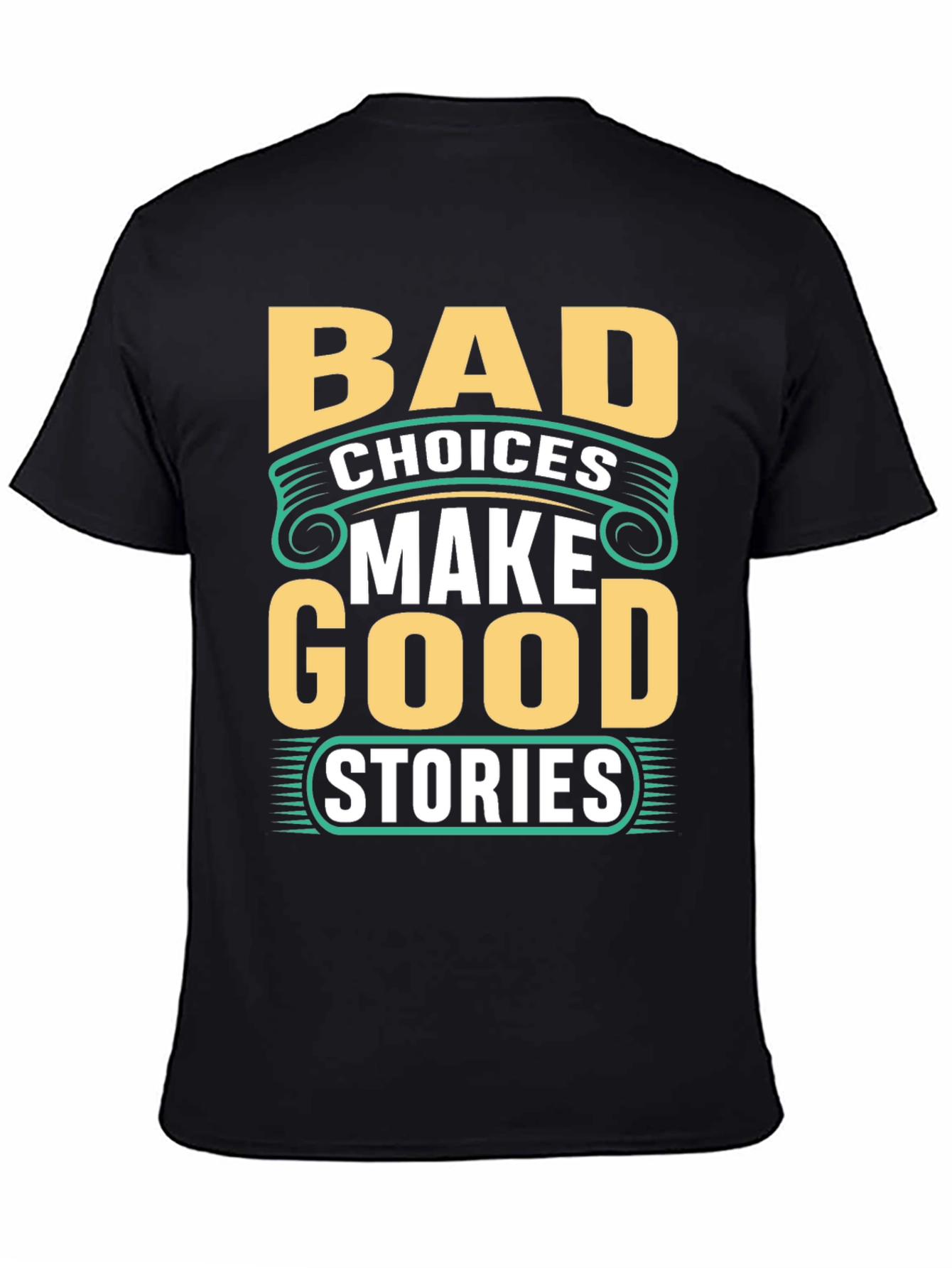 Bad Choices Make Good Stories Black Graphic Tee