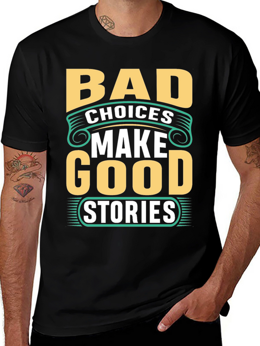 Bad Choices Make Good Stories Black Graphic Tee