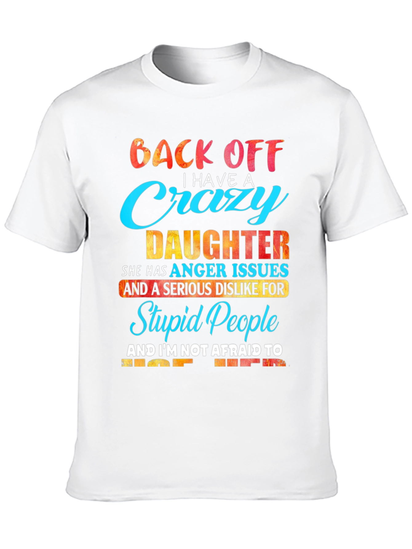 Crazy Daughter Graphic Tee - Back Off T-Shirt