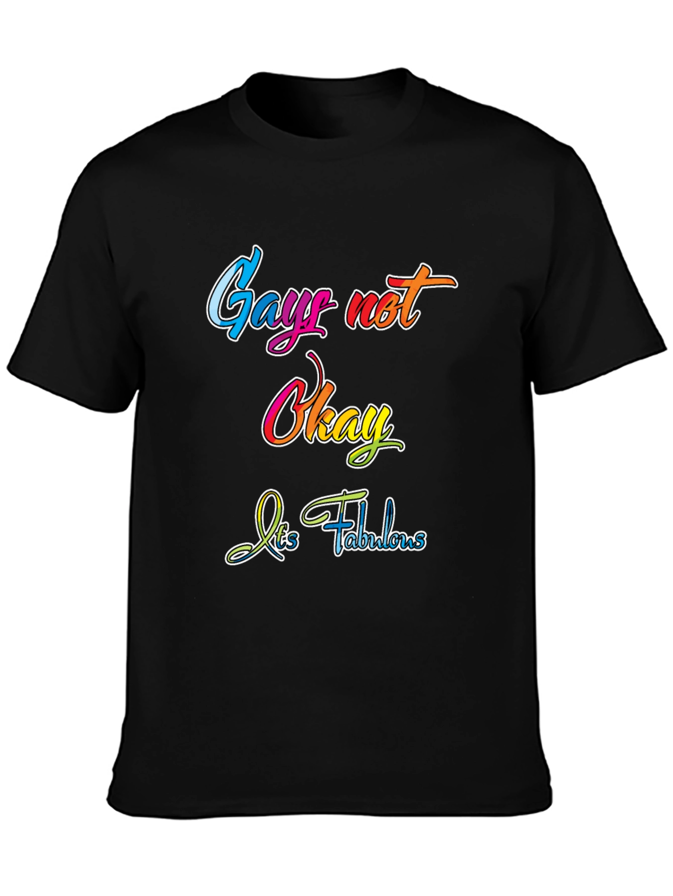 Gay Not Okay - Its Fabulous T-Shirt