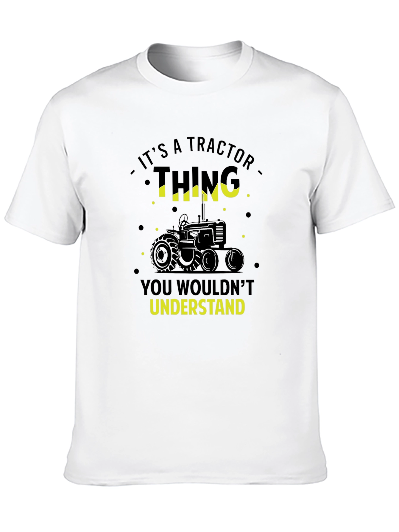 Tractor Thing T-Shirt - You Wouldnt Understand!