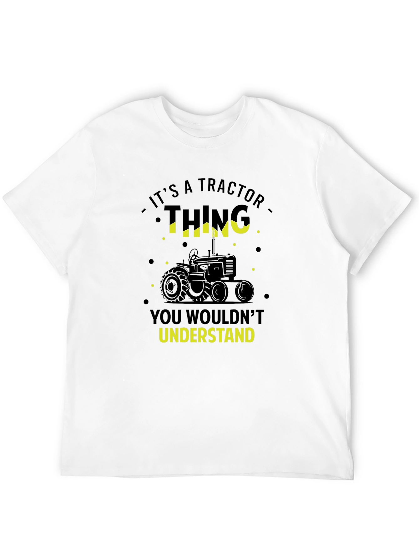 Tractor Thing T-Shirt - You Wouldnt Understand!
