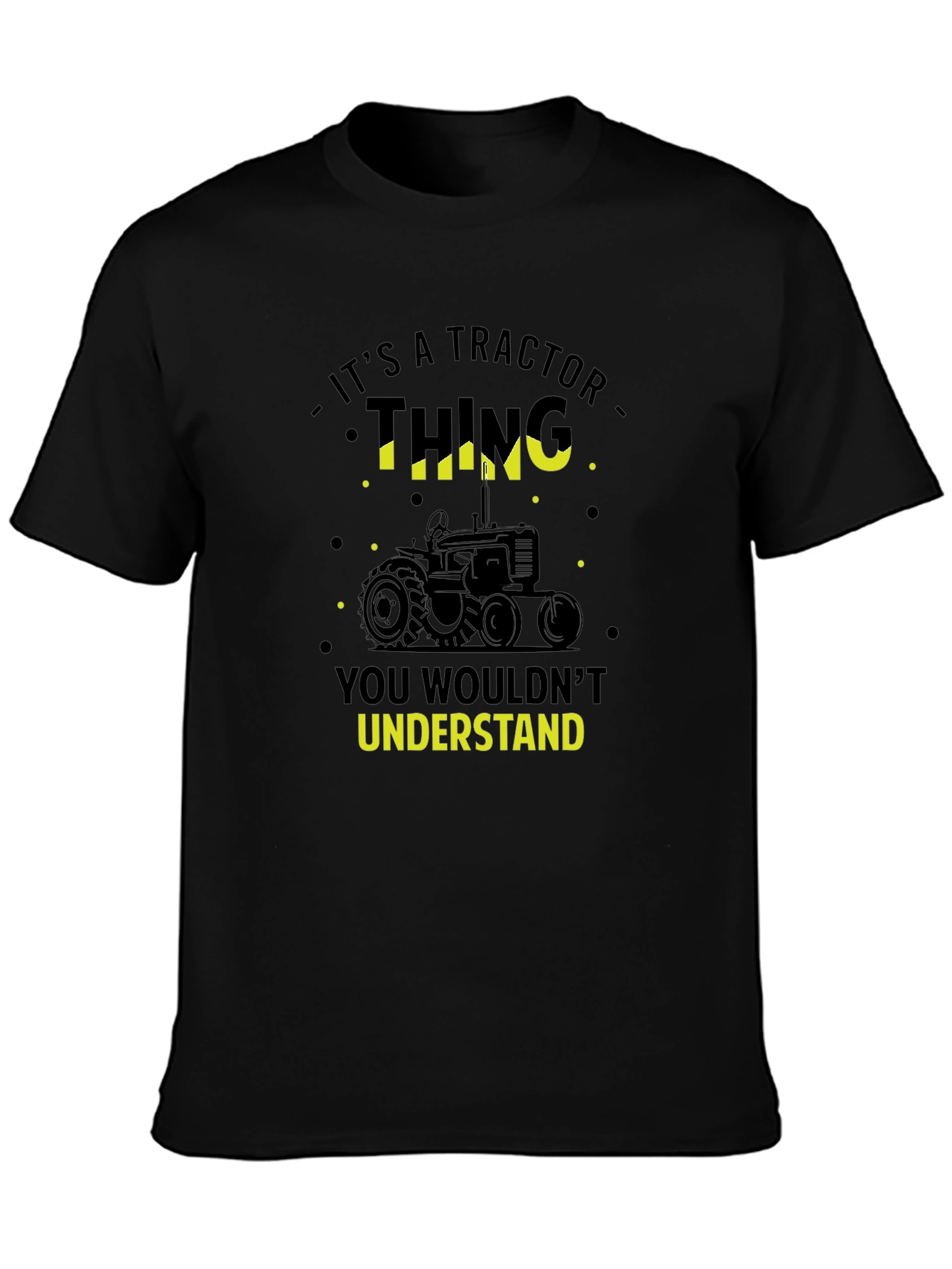 Tractor Thing T-Shirt - You Wouldnt Understand!