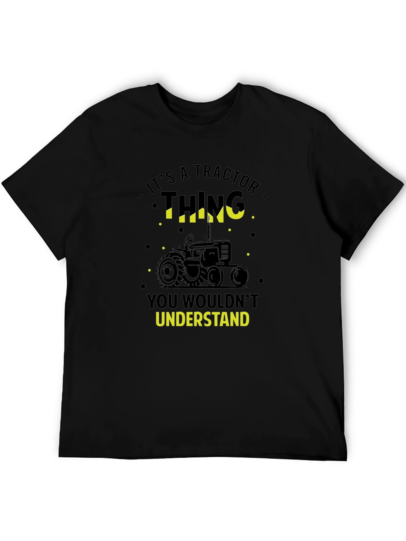 Tractor Thing T-Shirt - You Wouldnt Understand!