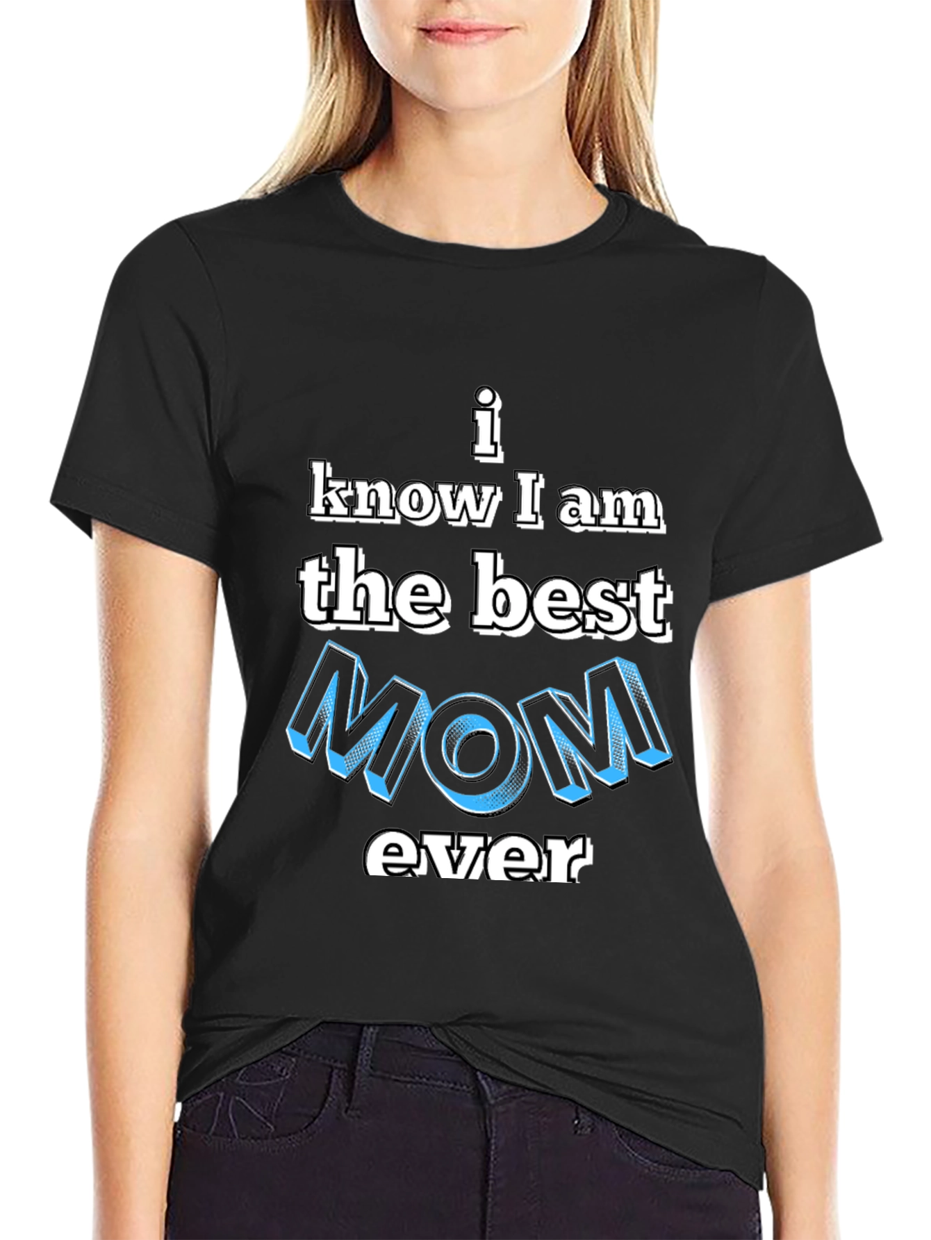 Best Mom Ever T-Shirt - Novelty Graphic Tee