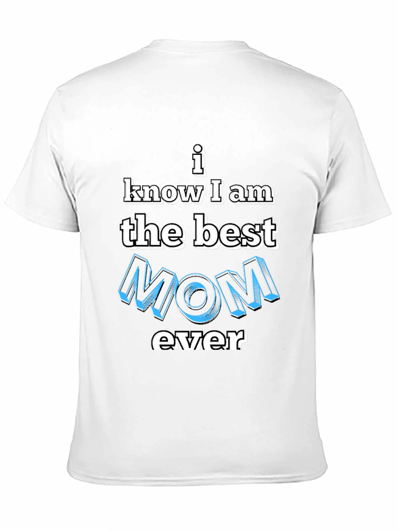 Best Mom Ever T-Shirt - Novelty Graphic Tee