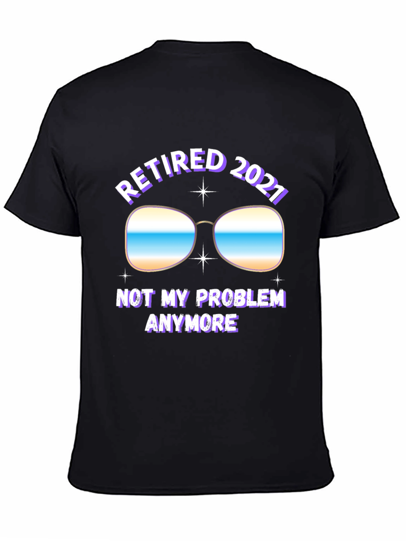 Retired 2021 T-Shirt - Not My Problem Anymore