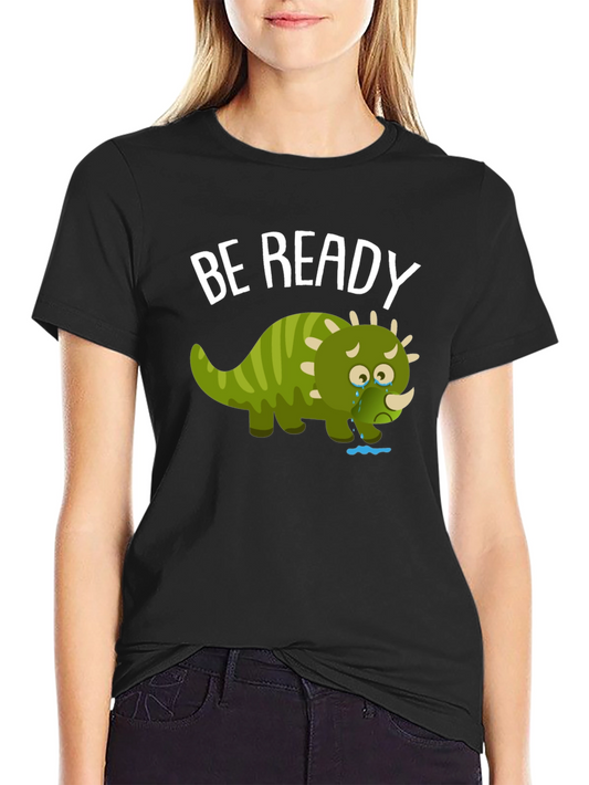 Be Ready T-Shirt with Crying Triceratops Design