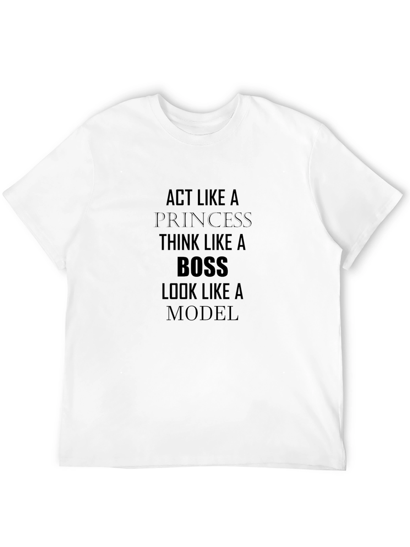 Act Like a Princess Think Like a Boss T-Shirt