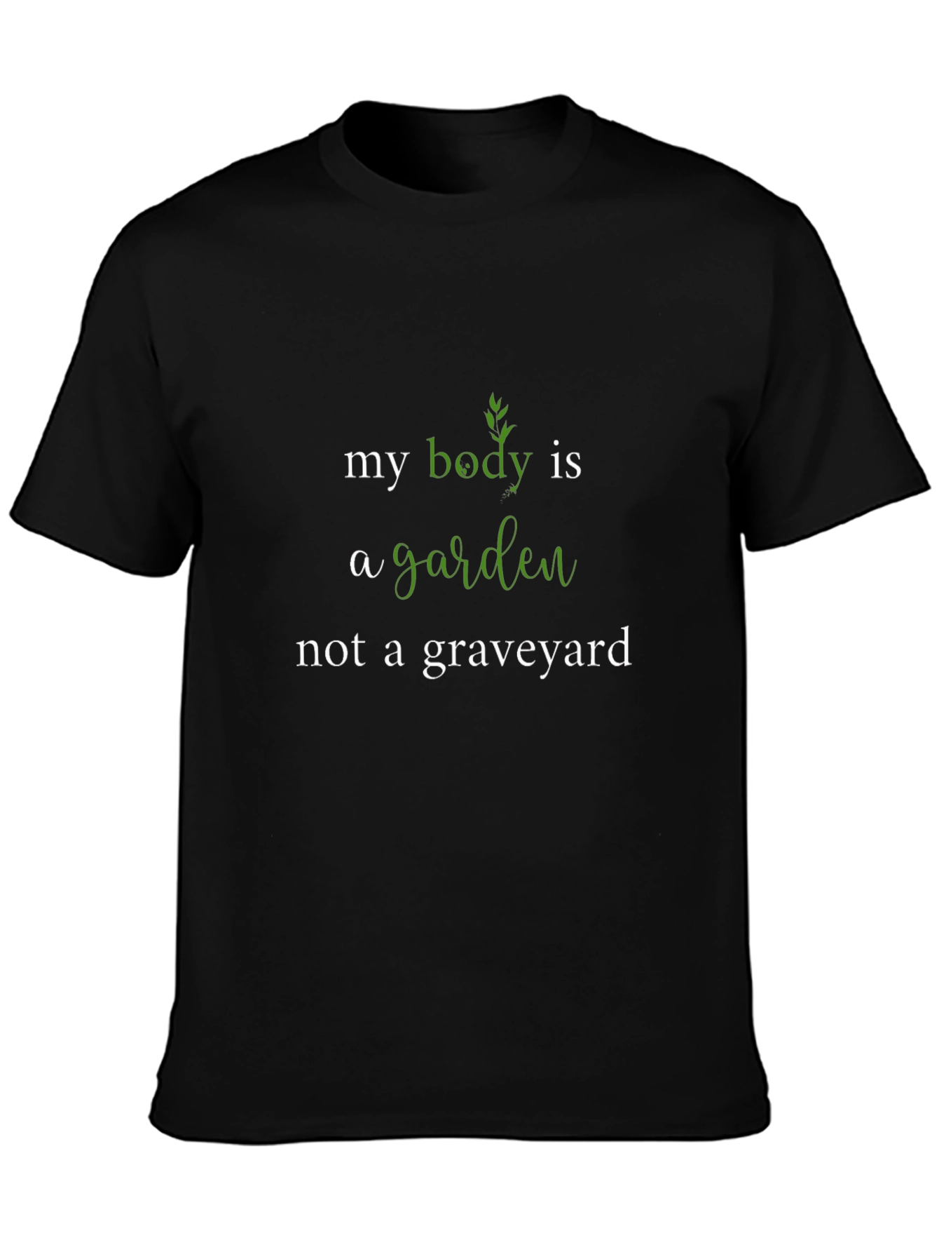 My Body is a Garden Graphic Tee