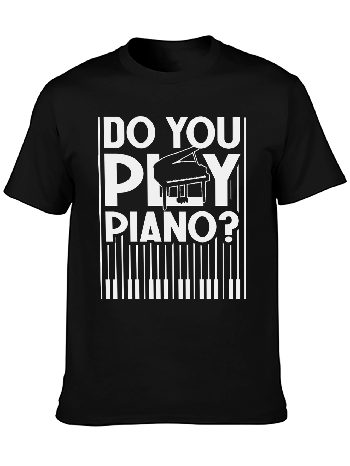 Do You Play Piano T-Shirt - Music Lover Tee