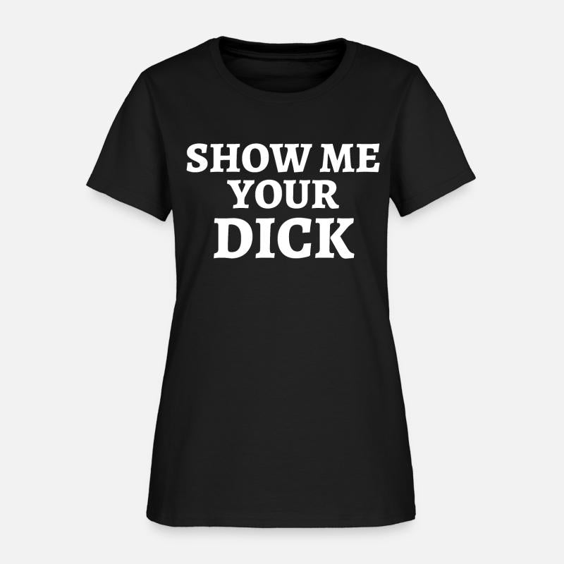 SHOW ME YOUR DICK