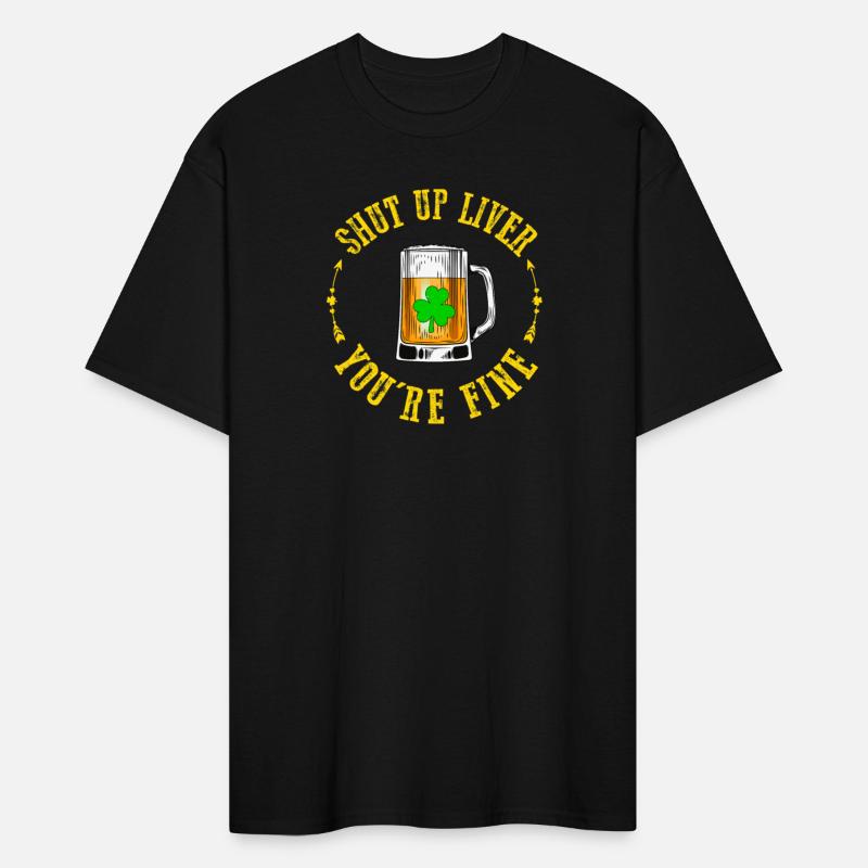 Shut Up Liver Youre Fine Beer Lovers Funny