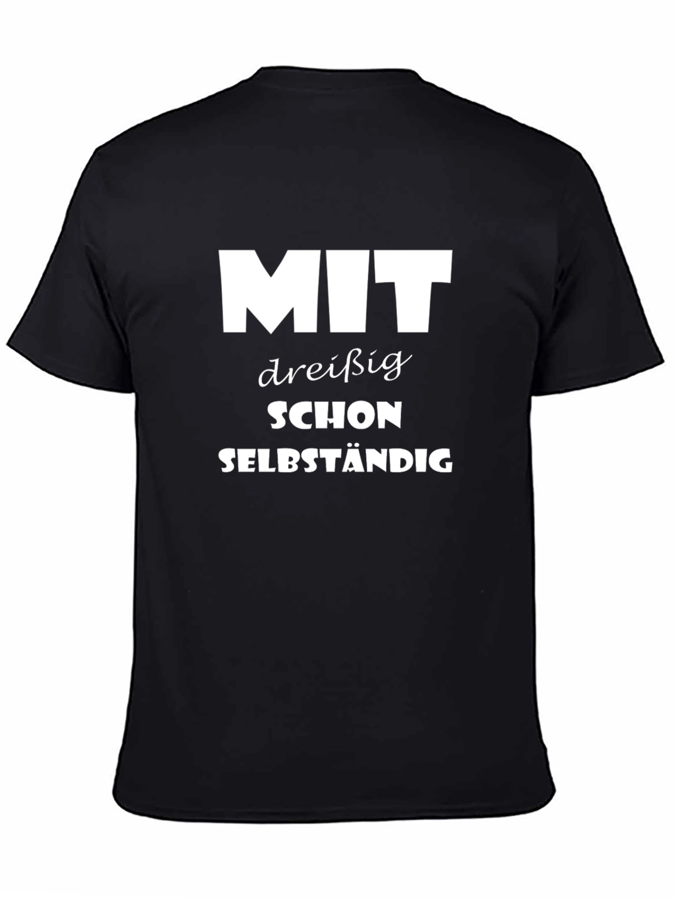 Funny German T-Shirt: Mit Dreißig Schon Selbstständig