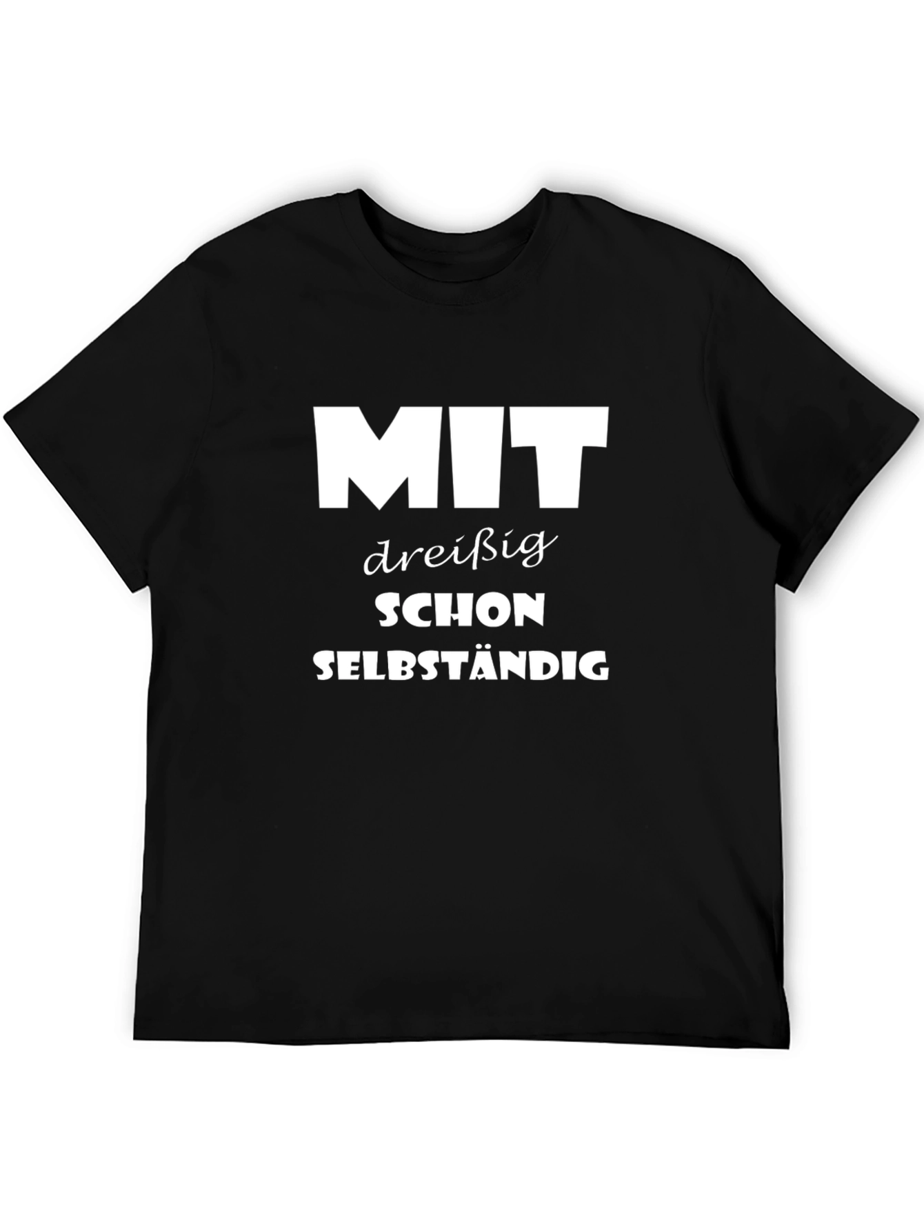 Funny German T-Shirt: Mit Dreißig Schon Selbstständig