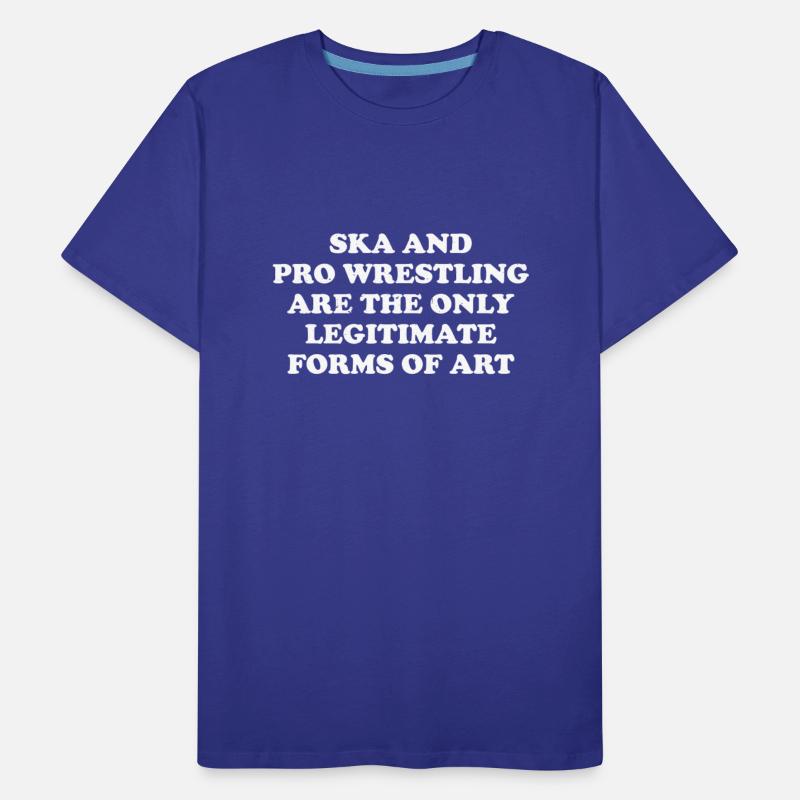 Ska And Pro Wrestling Are Only Legitimate Forms Of