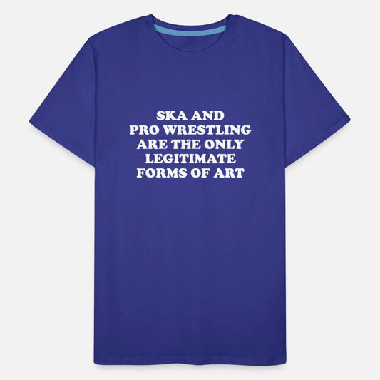 Ska And Pro Wrestling Are Only Legitimate Forms Of