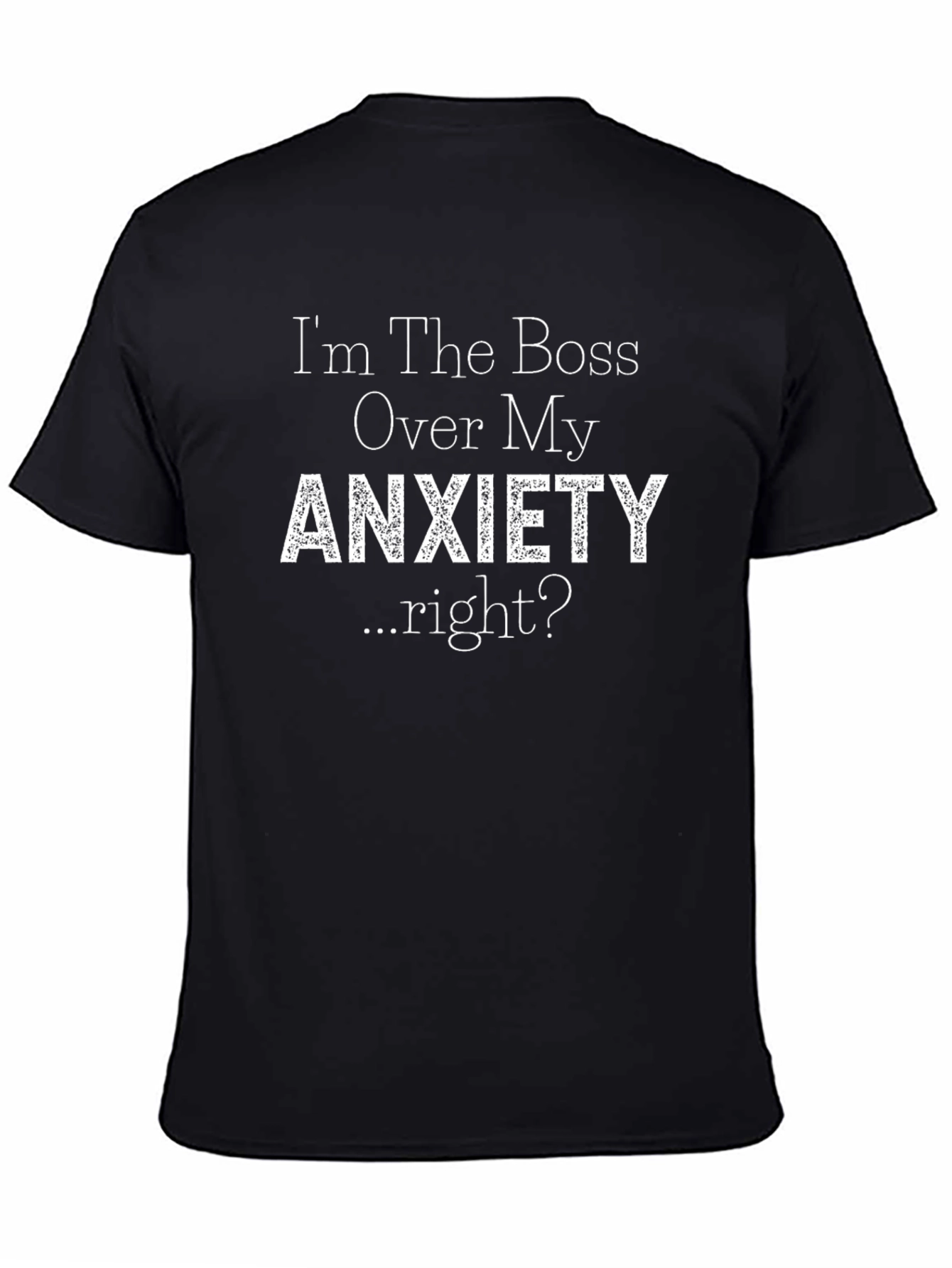Anxiety Boss T-Shirt - Humorous Graphic Tee