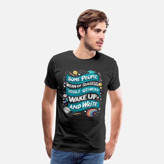 Some Dream of Success, Poets Wake and Write-TEE