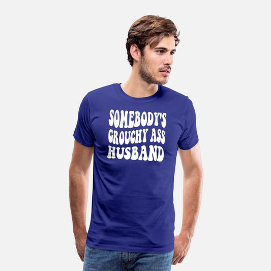 Somebody's Grouchy Ass Husband Apparel