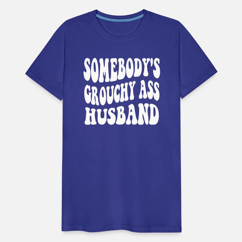 Somebody's Grouchy Ass Husband Apparel