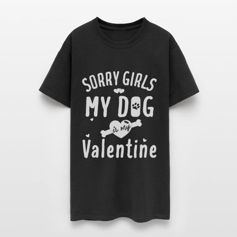 sorry girls my dog is my valentine T-Shirt