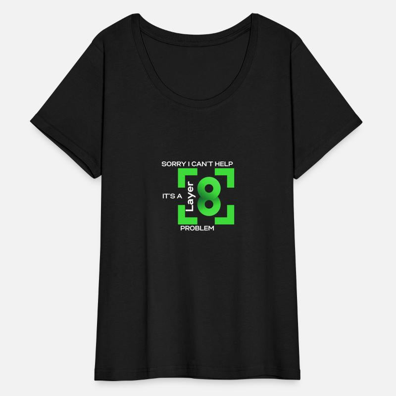 Sorry I Cant Help, Its A Layer 8 Problem (green)