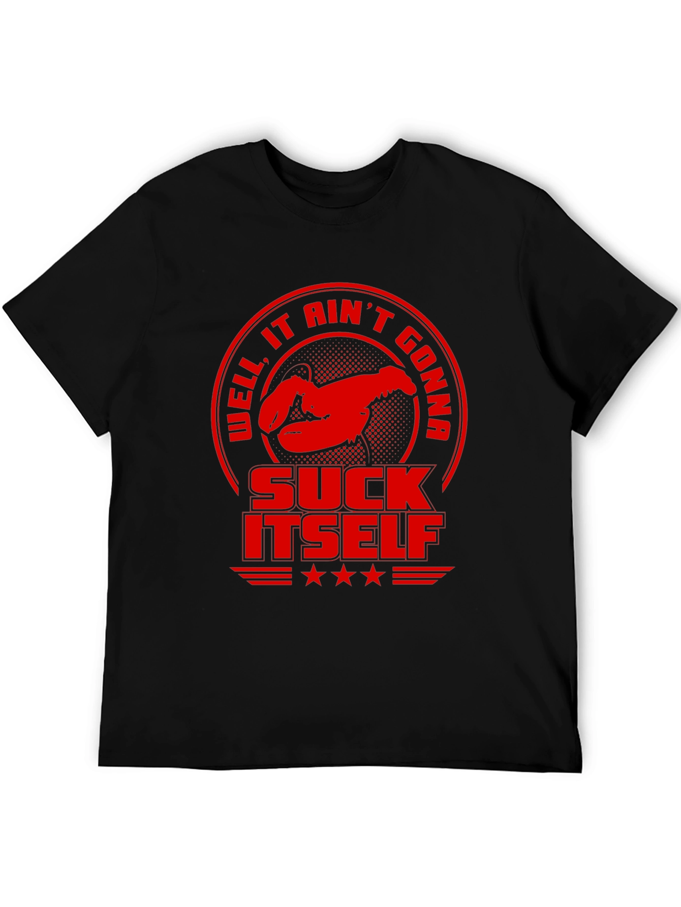 Well It Aint Gonna Suck Itself Funny Lobster T-Shirt