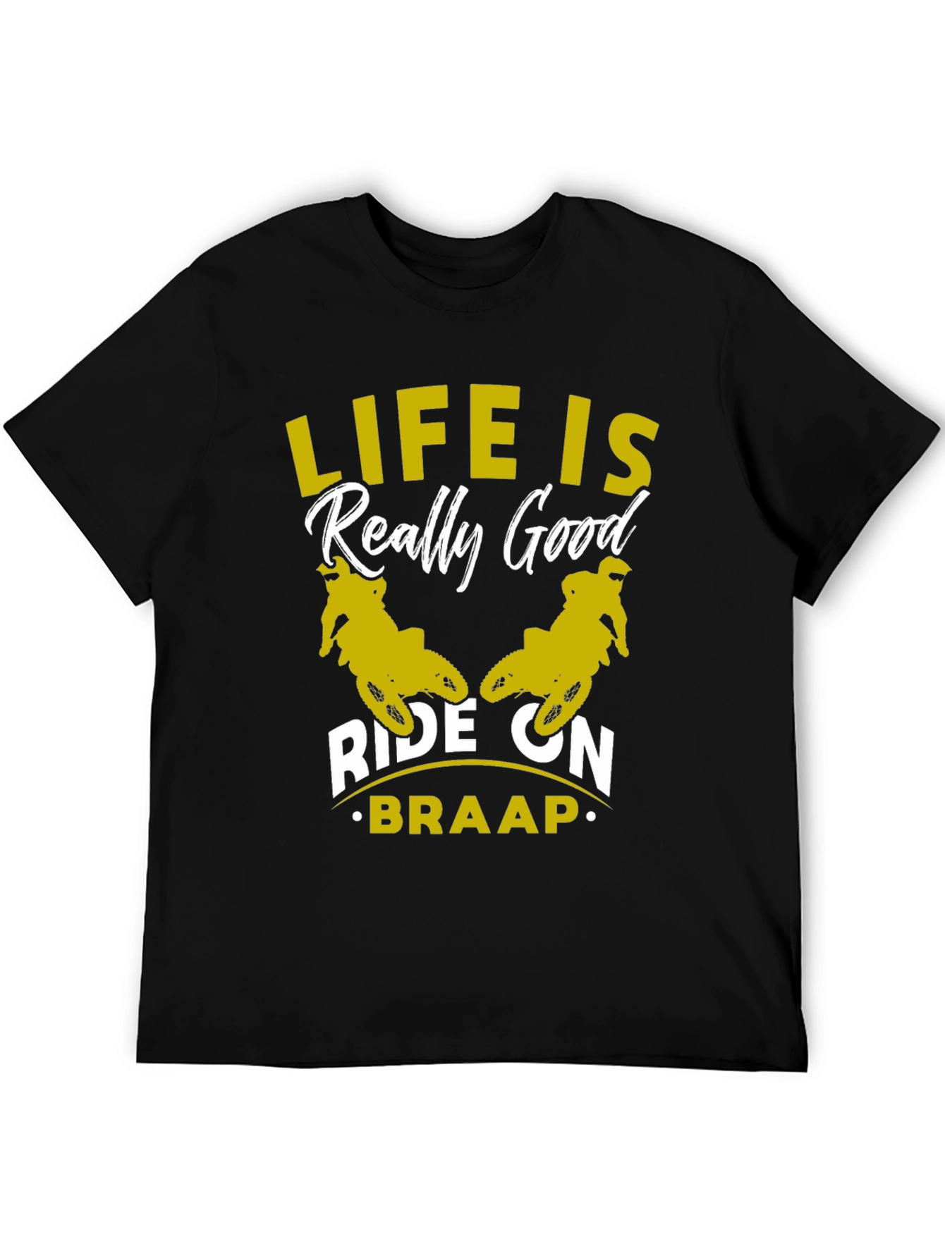 Life Is Really Good Ride On - Braap T-Shirt