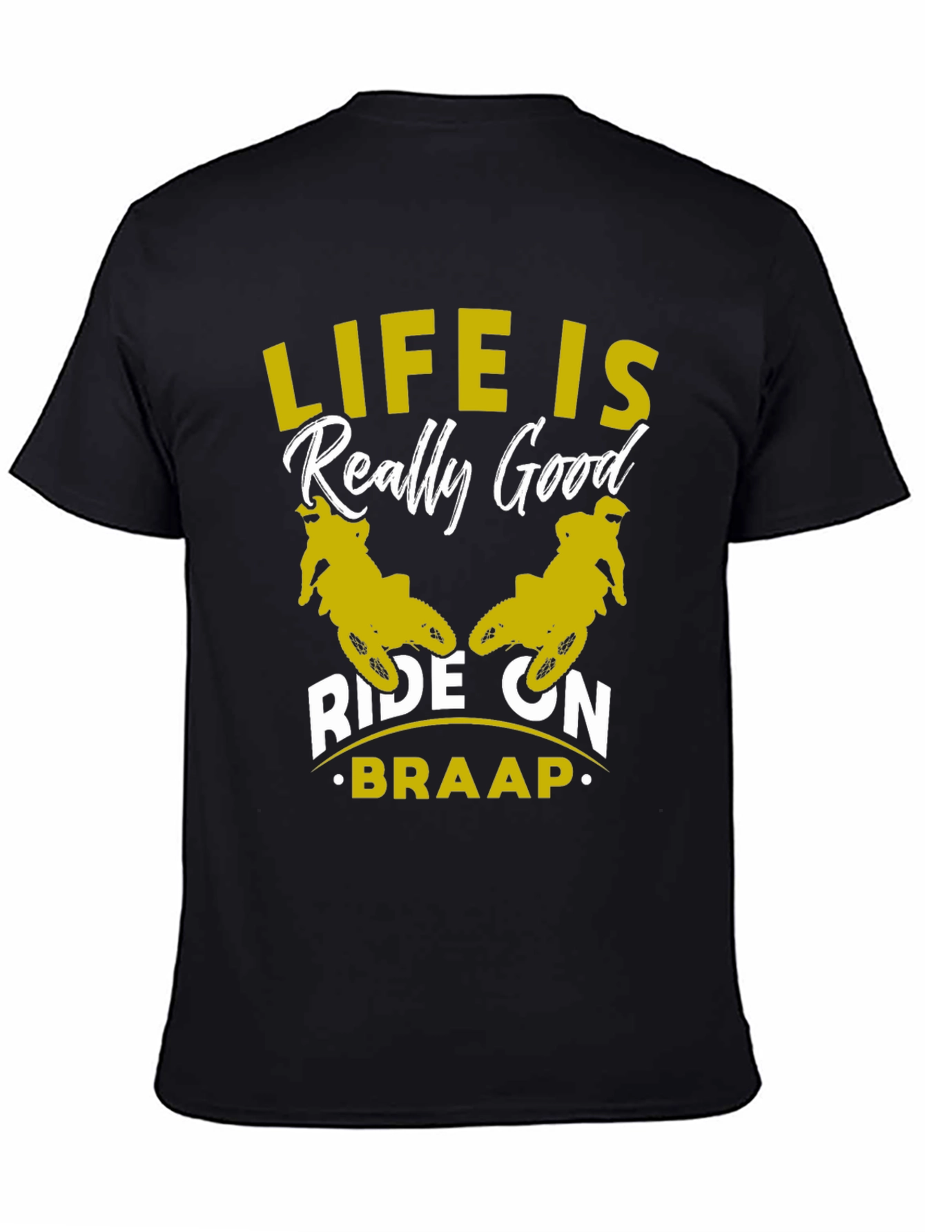 Life Is Really Good Ride On - Braap T-Shirt