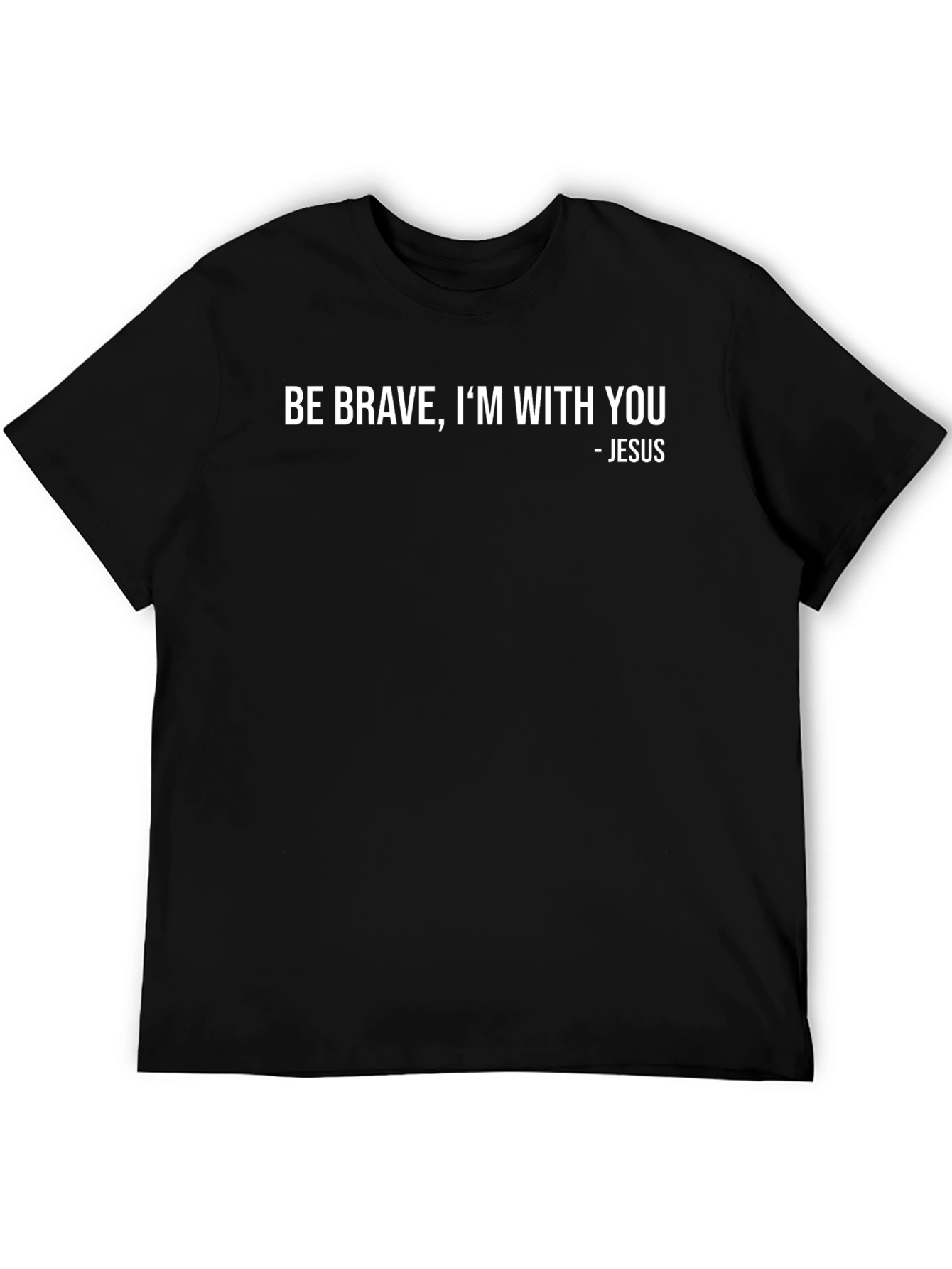 Be Brave Im With You - Graphic T-Shirt
