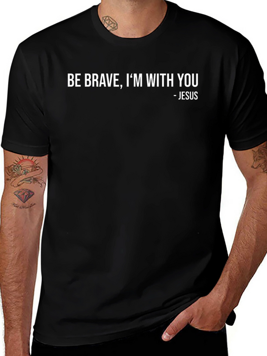 Be Brave Im With You - Graphic T-Shirt