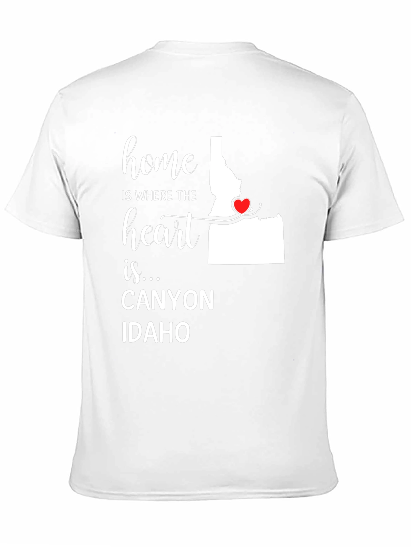 Home Is Where the Heart Is Idaho T-Shirt