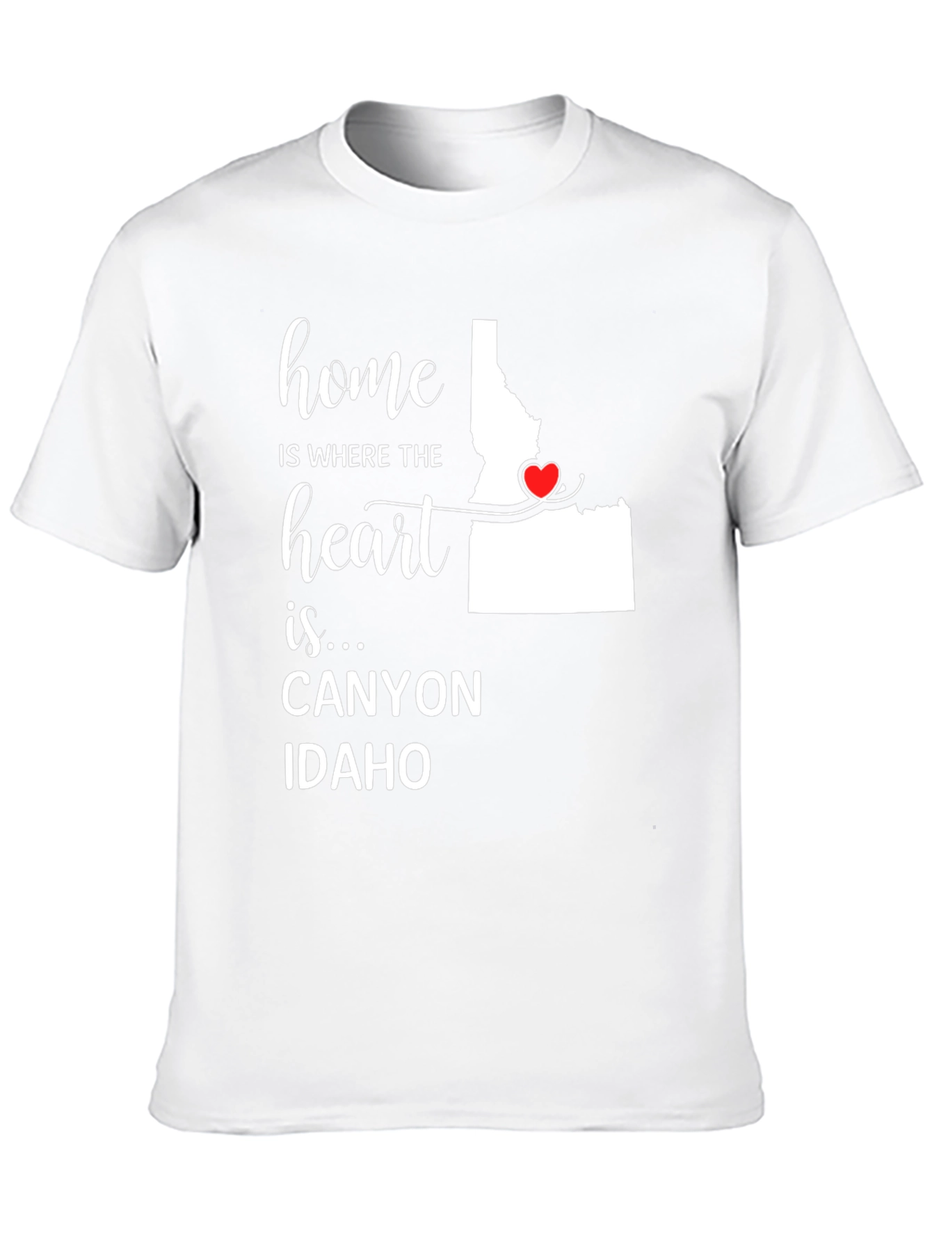Home Is Where the Heart Is Idaho T-Shirt