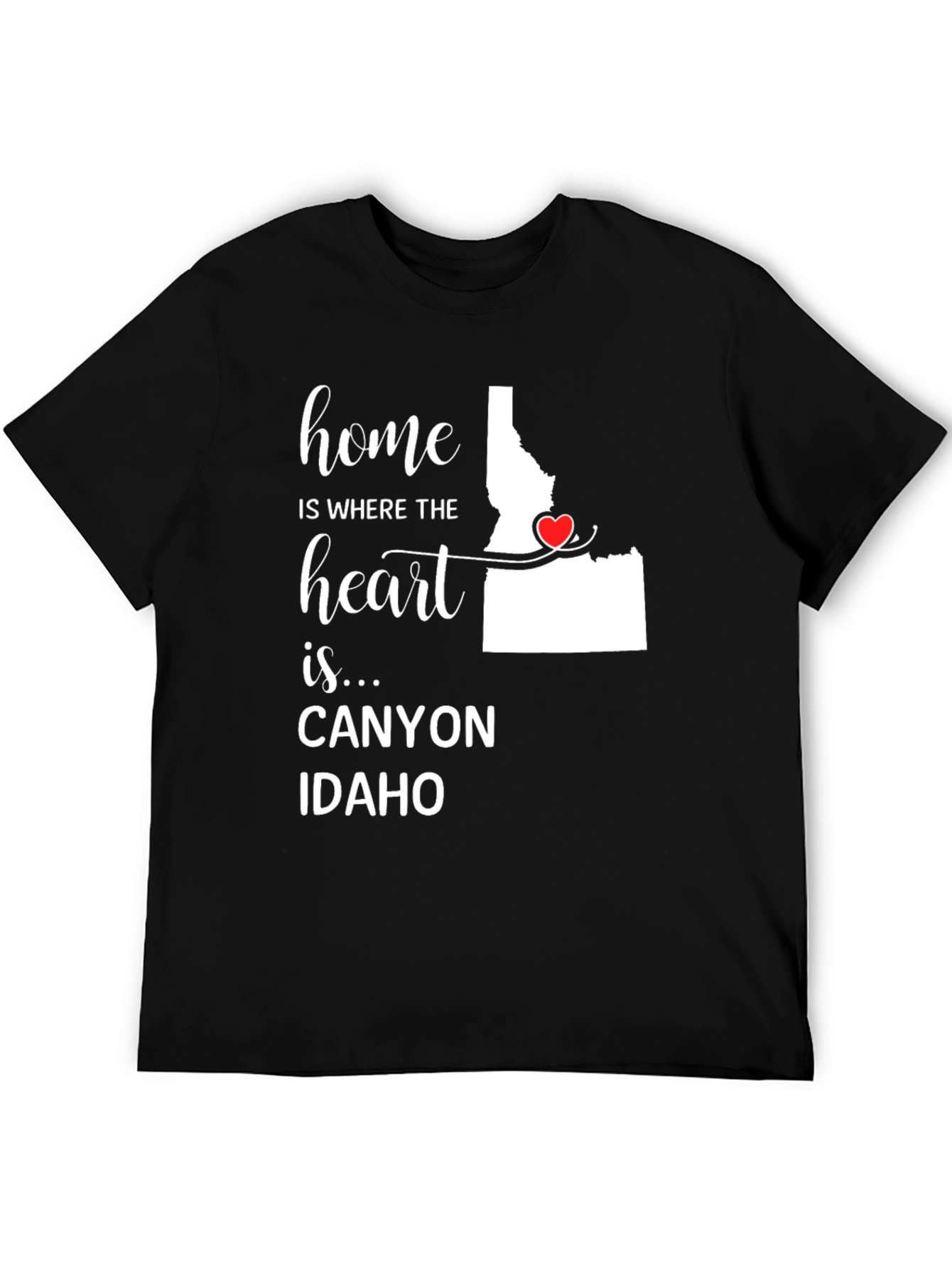 Home Is Where the Heart Is Idaho T-Shirt