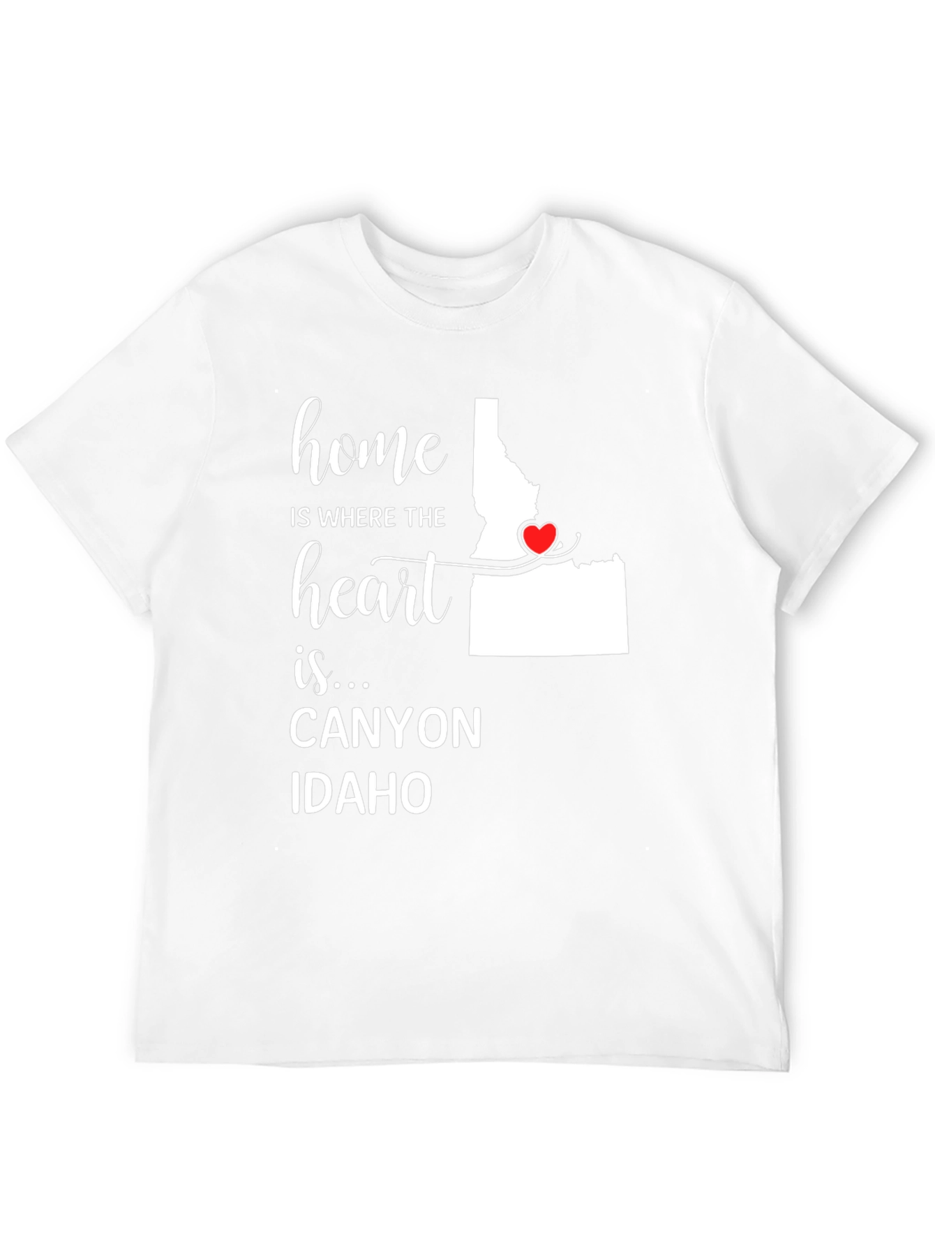 Home Is Where the Heart Is Idaho T-Shirt