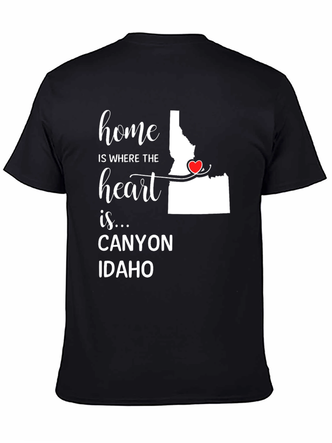 Home Is Where the Heart Is Idaho T-Shirt
