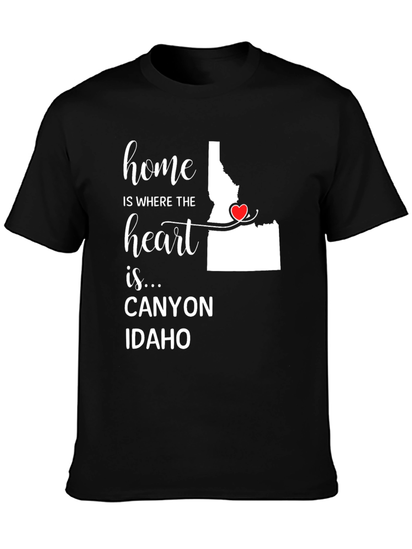 Home Is Where the Heart Is Idaho T-Shirt